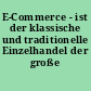 E-Commerce - ist der klassische und traditionelle Einzelhandel der große Verlierer?