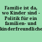 Familie ist da, wo Kinder sind - Politik für ein familien- und kinderfreundliches Hamburg