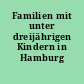 Familien mit unter dreijährigen Kindern in Hamburg