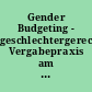 Gender Budgeting - geschlechtergerechte Vergabepraxis am Beispiel der Kulturbehörde