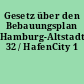 Gesetz über den Bebauungsplan Hamburg-Altstadt 32 / HafenCity 1