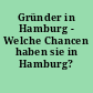 Gründer in Hamburg - Welche Chancen haben sie in Hamburg?