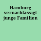 Hamburg vernachlässigt junge Familien