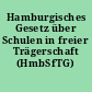 Hamburgisches Gesetz über Schulen in freier Trägerschaft (HmbSfTG)