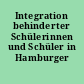 Integration behinderter Schülerinnen und Schüler in Hamburger Schulen