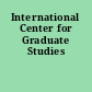 International Center for Graduate Studies