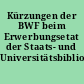 Kürzungen der BWF beim Erwerbungsetat der Staats- und Universitätsbibliothek (StaBi)