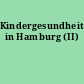 Kindergesundheit in Hamburg (II)