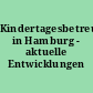 Kindertagesbetreuung in Hamburg - aktuelle Entwicklungen