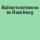 Kulturtourismus in Hamburg