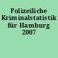 Polizeiliche Kriminalstatistik für Hamburg 2007