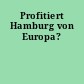 Profitiert Hamburg von Europa?