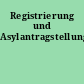 Registrierung und Asylantragstellung