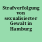 Strafverfolgung von sexualisierter Gewalt in Hamburg