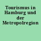 Tourismus in Hamburg und der Metropolregion