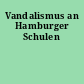 Vandalismus an Hamburger Schulen