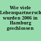 Wie viele Lebenspartnerschaften wurden 2006 in Hamburg geschlossen ?