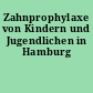 Zahnprophylaxe von Kindern und Jugendlichen in Hamburg