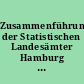 Zusammenführung der Statistischen Landesämter Hamburg und Schleswig-Holstein in einer gemeinsamen Anstalt des öffentlichen Rechts