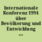Internationale Konferenz 1994 über Bevölkerung und Entwicklung (ICPD 1994) : Eröffnungsansprachen, deutsche Redebeiträge, Konferenzbericht und Aktionsprogramm