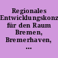 Regionales Entwicklungskonzept für den Raum Bremen, Bremerhaven, Oldenburg: Teil 1