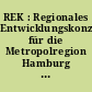 REK : Regionales Entwicklungskonzept für die Metropolregion Hamburg : Leitbild und Orientierungsrahmen