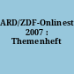 ARD/ZDF-Onlinestudie 2007 : Themenheft