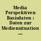 Media Perspektiven Basisdaten : Daten zur Mediensituation in Deutschland ...