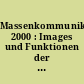 Massenkommunikation 2000 : Images und Funktionen der Massenmedien im Vergleich