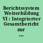 Berichtssystem Weiterbildung VI : Integrierter Gesamtbericht zur Weiterbildungssituation in Deutschland