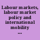 Labour markets, labour market policy and international mobility of labour