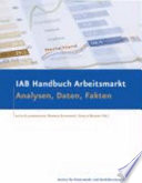 IAB Handbuch Arbeitsmarkt : Analysen, Daten, Fakten