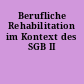 Berufliche Rehabilitation im Kontext des SGB II
