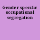 Gender specific occupational segregation