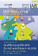 Qualifikation und Beruf in Deutschlands Regionen bis 2030 : Konzepte, Methoden und Ergebnisse der BIBB-IAB-Projektionen
