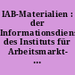 IAB-Materialien : der Informationsdienst des Instituts für Arbeitsmarkt- und Berufsforschung der Bundesanstalt für Arbeit