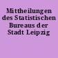 Mittheilungen des Statistischen Bureaus der Stadt Leipzig