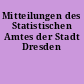 Mitteilungen des Statistischen Amtes der Stadt Dresden