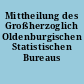 Mittheilung des Großherzoglich Oldenburgischen Statistischen Bureaus
