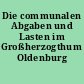 Die communalen Abgaben und Lasten im Großherzogthum Oldenburg