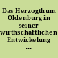 Das Herzogthum Oldenburg in seiner wirthschaftlichen Entwickelung währen der letzten fünf und zwanzig Jahren