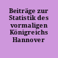 Beiträge zur Statistik des vormaligen Königreichs Hannover