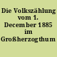 Die Volkszählung vom 1. December 1885 im Großherzogthum Mecklenburg-Schwerin