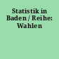Statistik in Baden / Reihe: Wahlen