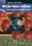 Mit der Natur rechnen : Der neue Club-of-Rome-Bericht: Vom Bruttosozialprodukt zum Ökosozialprodukt