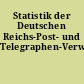 Statistik der Deutschen Reichs-Post- und Telegraphen-Verwaltung