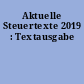 Aktuelle Steuertexte 2019 : Textausgabe