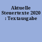 Aktuelle Steuertexte 2020 : Textausgabe