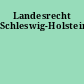 Landesrecht Schleswig-Holstein