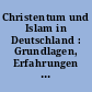 Christentum und Islam in Deutschland : Grundlagen, Erfahrungen und Perspektiven des Zusammenlebens